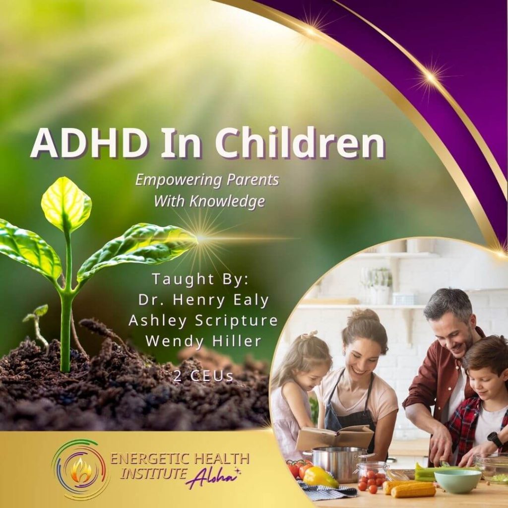 ADHD In Children MyEHIAloha Energetic Health Institute Dr Henry Ealy 1080 x 1080 Holistic Guide