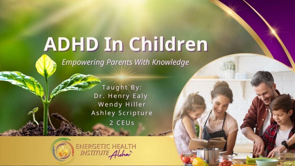 ADHD In Children MyEHIAloha Energetic Health Institute Dr Henry Ealy 1280 x 720 Holistic Guide