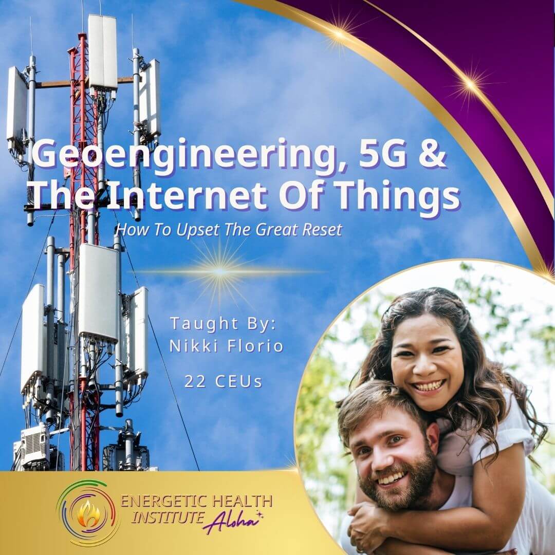 Geoengineering 5G TIOT MyEHIAloha Energetic Health Institute Dr Henry Ealy 1080 x 1080 Course 1