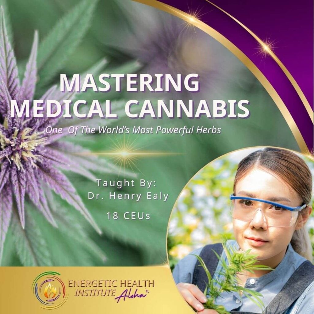 Mastering Medical Cannabis MyEHIAloha Energetic Health Institute Dr Henry Ealy 1080 x 1080 Course